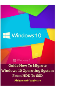 Guide How To Migrate Windows 10 Operating System From Hdd To Ssd Hardcover Version Guide How To Migrate Windows 10 Operating System From Hdd To Ssd Hardcover Version