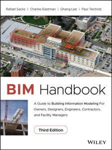 Bim Handbook: A Guide To Building Information Modeling For Owners, Designers, Engineers, Contractors, And Facility Managers