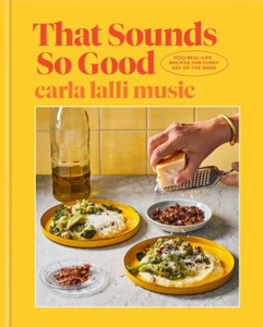 That Sounds So Good: 100 Real-Life Recipes For Every Day Of The Week - 9780593138250 That Sounds So Good: 100 Real-Life Recipes For Every Day Of The Week - 9780593138250