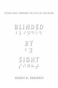 Blinded By Sight: Seeing Race Through The Eyes Of The Blind