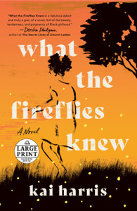 What The Fireflies Knew: A Novel - 9780593556580
