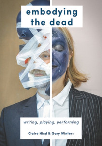 Embodying The Dead: Writing, Playing, Performing