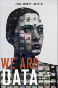 We Are Data: Algorithms And The Making Of Our Digital Selves - 9781479857593