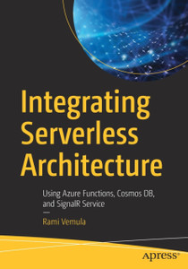 Integrating Serverless Architecture: Using Azure Functions, Cosmos DB, and SignalR Service
