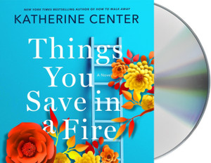 Things You Save in a Fire: A Novel