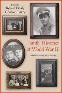 Family Histories Of World War Ii: Survivors And Descendants - 9781350201941 Family Histories Of World War Ii: Survivors And Descendants - 9781350201941
