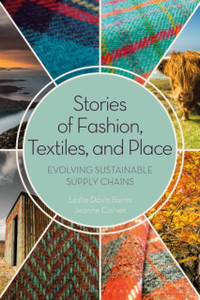 Stories Of Fashion, Textiles, And Place: Evolving Sustainable Supply Chains - 9781350136342 Stories Of Fashion, Textiles, And Place: Evolving Sustainable Supply Chains - 9781350136342