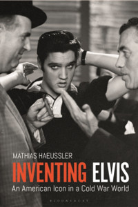 Inventing Elvis: An American Icon In A Cold War World - 9781350107663 Inventing Elvis: An American Icon In A Cold War World - 9781350107663