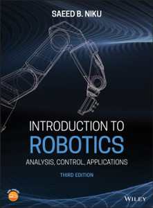 Introduction To Robotics: Analysis, Control, Applications
