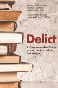 Delict: A Comprehensive Guide To The Law In Scotland