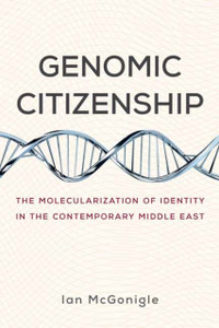 Genomic Citizenship: The Molecularization Of Identity In The Contemporary Middle East