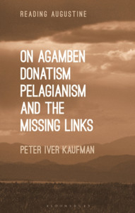 On Agamben, Donatism, Pelagianism, And The Missing Links - 9781350191488 On Agamben, Donatism, Pelagianism, And The Missing Links - 9781350191488