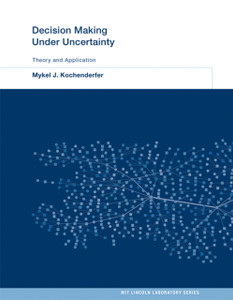 Decision Making Under Uncertainty: Theory And Application