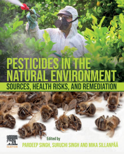 Pesticides In The Natural Environment: Sources, Health Risks, And Remediation Pesticides In The Natural Environment: Sources, Health Risks, And Remediation