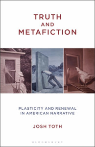 Truth And Metafiction: Plasticity And Renewal In American Narrative - 9781501351723