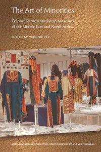 The Art Of Minorities: Cultural Representation In Museums Of The Middle East And North Africa The Art Of Minorities: Cultural Representation In Museums Of The Middle East And North Africa