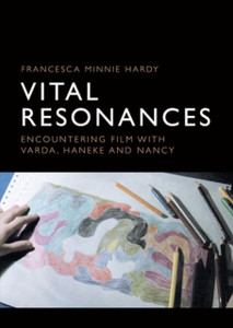 Vital Resonances: Encountering Film With Varda, Haneke And Nancy