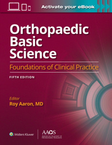 Orthopaedic Basic Science: Fifth Edition: Print + Ebook: Foundations Of Clinical Practice 5 Orthopaedic Basic Science: Fifth Edition: Print + Ebook: Foundations Of Clinical Practice 5