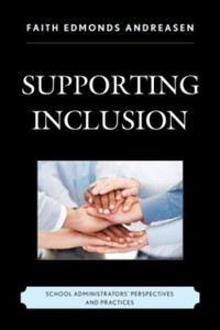 Supporting Inclusion: School Administrators' Perspectives And Practices Supporting Inclusion: School Administrators' Perspectives And Practices