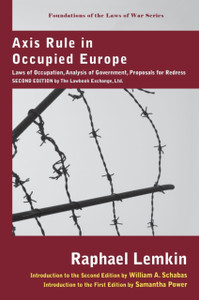 Axis Rule In Occupied Europe: Laws Of Occupation, Analysis Of Government, Proposals For Redress. Second Edition By The Lawbook Exchange, Ltd. - 9781584775768