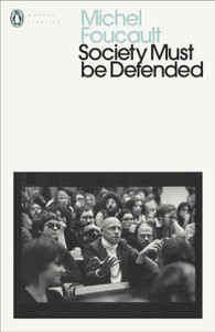 Society Must Be Defended: Lectures At The College De France, 1975-76 - 9780241435168