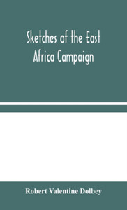 Sketches Of The East Africa Campaign - 9789354045462 Sketches Of The East Africa Campaign - 9789354045462