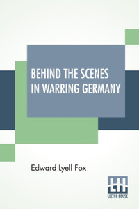 Behind The Scenes In Warring Germany - 9789390314164 Behind The Scenes In Warring Germany - 9789390314164