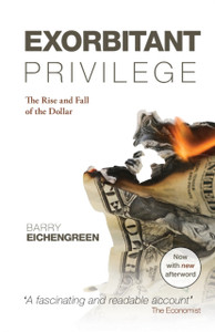 Exorbitant Privilege: The Rise And Fall Of The Dollar - 9780199642472 Exorbitant Privilege: The Rise And Fall Of The Dollar - 9780199642472