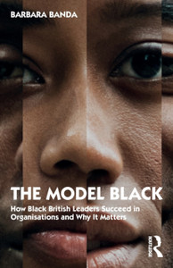 The Model Black: How Black British Leaders Succeed In Organisations And Why It Matters - 9781032060545 The Model Black: How Black British Leaders Succeed In Organisations And Why It Matters - 9781032060545