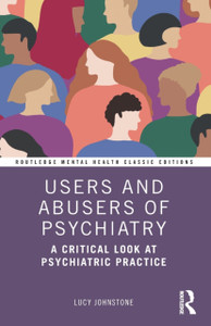 Users And Abusers Of Psychiatry: A Critical Look At Psychiatric Practice - 9780367559816 Users And Abusers Of Psychiatry: A Critical Look At Psychiatric Practice - 9780367559816