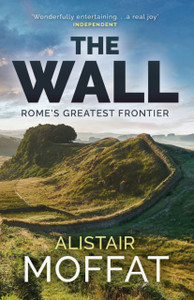 The Wall: Rome'S Greatest Frontier - 9781780274553