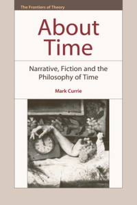 About Time: Narrative, Fiction And The Philosophy Of Time - 9780748642465