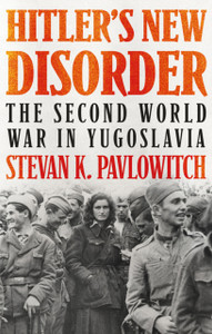 Hitler'S New Disorder: The Second World War In Yugoslavia - 9781787384118