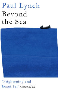 Beyond The Sea: From The Winner Of The Kerry Group Irish Novel Of The Year Award, 2018 - 9781786077608