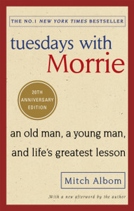 Tuesdays With Morrie: An Old Man, A Young Man, And Life'S Greatest Lesson - 9780751569575 Tuesdays With Morrie: An Old Man, A Young Man, And Life'S Greatest Lesson - 9780751569575