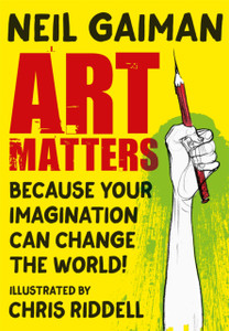 Art Matters: Because Your Imagination Can Change The World - 9781472260109
