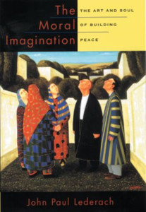 The Moral Imagination: The Art And Soul Of Building Peace - 9780199747580