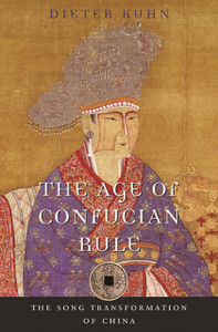 The Age Of Confucian Rule: The Song Transformation Of China - 9780674062023