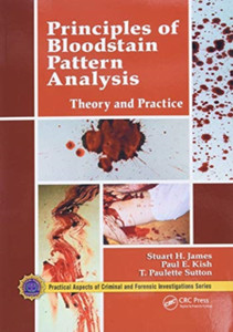 Principles of Bloodstain Pattern Analysis: Theory and Practice