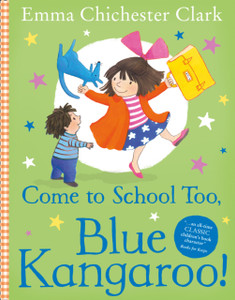 Come to School too, Blue Kangaroo! Come to School too, Blue Kangaroo!