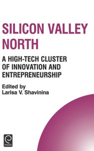 Silicon Valley North: A High-Tech Cluster of Innovation and Entrepreneurship Silicon Valley North: A High-Tech Cluster of Innovation and Entrepreneurship