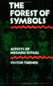 The Forest of Symbols: Aspects of Ndembu Ritual