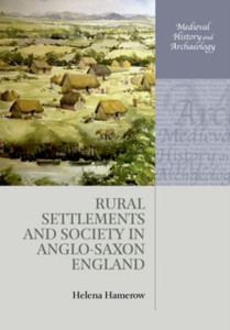 Rural Settlements and Society in Anglo-Saxon England Rural Settlements and Society in Anglo-Saxon England