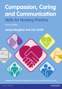 Compassion, Caring and Communication: Skills for Nursing Practice Compassion, Caring and Communication: Skills for Nursing Practice
