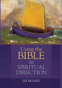Using the Bible in Spiritual Direction Using the Bible in Spiritual Direction