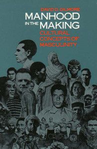 Manhood in the Making: Cultural Concepts of Masculinity Manhood in the Making: Cultural Concepts of Masculinity