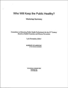 Who Will Keep the Public Healthy?: Workshop Summary