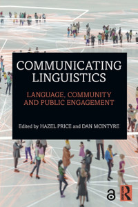 Communicating Linguistics: Language, Community and Public Engagement Communicating Linguistics: Language, Community and Public Engagement