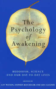 The Psychology of Awakening: Buddhism, Science and Our Day-to-Day Lives