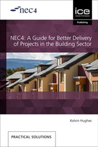 NEC4: A Guide for Better Delivery of Projects in the Building Sector NEC4: A Guide for Better Delivery of Projects in the Building Sector